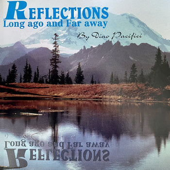 Reflections - Long Ago and Far Away by Dino Pacifici